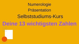 Numerologie  Deine 13 wichtigsten Zahlen SelbststudiumsKurs BildschirmPräsentation [upl. by Lucchesi]