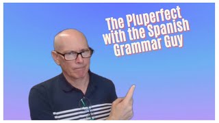 The Pluperfect with the Spanish Grammar Guy [upl. by Waxman]