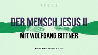 Der Mensch Jesus 2  Gottesdienst 03112024  Wolfgang Bittner [upl. by Derriey198]