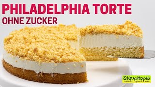 Köstliche Philadelphia Torte ohne Zucker und ohne Gelatine  Low Carb Frischkäse Torte Rezept [upl. by Busch]