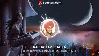 REMIX  NACHATTAR CHATTA  TERA KINNA SOHNA SHEHAR HOU  EL DESI MUSIC [upl. by Initsed]