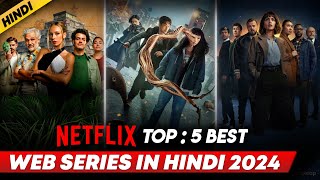 Top 5 Best Netflix Web Series In Hindi  Best Netflix Web Series Hindi Dubbed  2024 [upl. by Nancey]