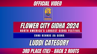 Back 2 Roots  3rd Place  Tie  Flower City Gidha 2024  Luddi [upl. by Oralla]