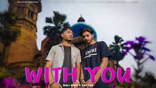 WALI KING X TAYYAB  With You  Official Audio Song [upl. by Lara408]