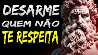 11 Atitudes que Desarma Quem não Te Respeita  Sabedoria Estoica [upl. by Oretos]