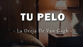 La Oreja De Van Gogh  Tu Pelo  Letra [upl. by Assirhc]