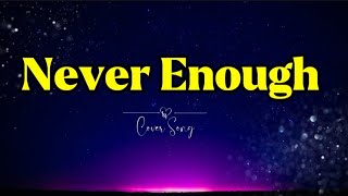 NEVER ENOUGH  The Greatest Showman Karaoke Lyrics cover [upl. by Amethyst48]