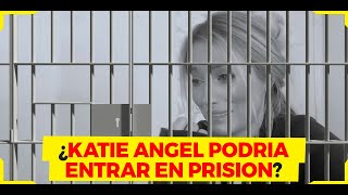 KATIE ANGEL PODRIA IR A PRISION POR ESTO [upl. by Florio]