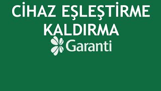 Garanti BBVA Cihaz Eşleştirme Kaldırma Nasıl Yapılır [upl. by Nita]