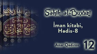 12 Səhih əlBuxari İman kitabi Hədis8  Anar Qədirov [upl. by Yahsan826]