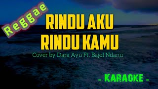 Rindu Aku Rindu Kamu Reggae  Karaoke [upl. by Milinda580]