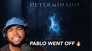 HE AINT PLAYING  PABLO X JOSUE  DETERMINANDO  Reaction [upl. by Tiduj]