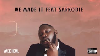 Medikal feat Sarkodie  We Made It Lyrics Video [upl. by Eiramaliehs774]