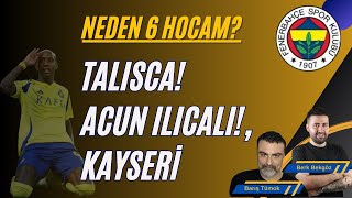 Neden 6 Hocam Talisca Mevzusu Acun Ilıcalı meselesi Kayserispor Maçı [upl. by Aivatnohs]