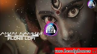 8D SONG  Slowed and Reverb  Aigiri Nandini New Version [upl. by Crelin]