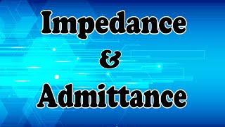 Impedance and Admittance  What is the difference  Way of Engineering [upl. by Anilatsyrc602]