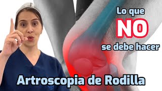 Artroscopia de rodilla 10 cosas que NO se deben hacer después de [upl. by Schenck]