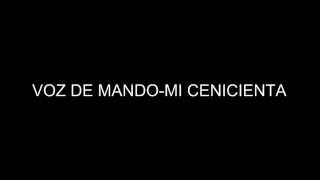 VOZ DE MANDO  MI CENICIENTA [upl. by Thorley]