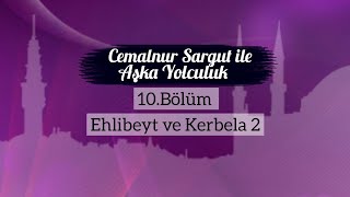 Cemalnur Sargut ile Aşka Yolculuk10Bölüm Ehlibeyt ve Kerbela 2 [upl. by Brina]