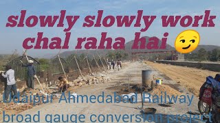 Udaipur Ahmedabad Railway broad gauge conversion project slowly slowly work [upl. by Anitneuq743]