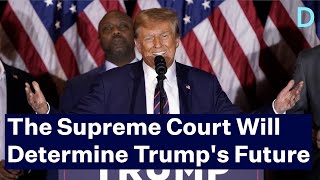 The Supreme Court Will Determine Trumps Future [upl. by Earb344]