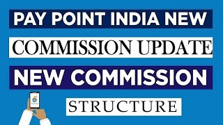 PayPoint India New Commission Structure  अब मिलेगा ज्यादा कमीशन 🤑🤑🤑 [upl. by Nerreg]