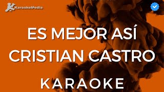 Es mejor así Karaoke Cristian Castro  Instrumental y letra [upl. by Matthaus]