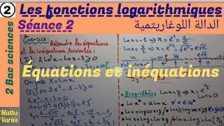 La fonction logarithmique séance 2 2 Bac sciences Équations et inéquations [upl. by Eila648]