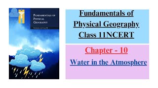 Water in the Atmosphere Ch10  Fundamentals of Physical Geography Class 11 NCERT [upl. by Gaston]