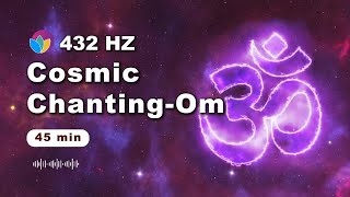 Cosmic Chanting  Om  432 Hz  Brain Healing  Aum Chanting  Deep Meditation [upl. by Ahsercul]