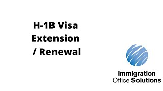 H1B Visa Extension and Renewal  Immigration Office Solutions [upl. by Dich]