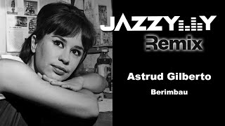 Astrud Gilberto  Berimbau Jazzy Y Ultra Lounge Remix [upl. by Adaven]