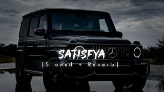 Satisfya  Imran Khan  Slowed  Reverb [upl. by Marino]