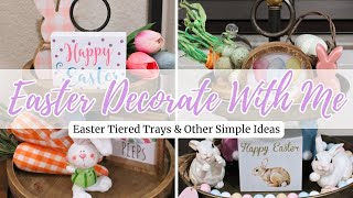 EASTER DECORATE WITH ME  EASTER TIERED TRAYS  Easter Decor Ideas [upl. by Barry]