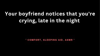 ASMR Your boyfriend notices that youre crying late in the night [upl. by Malvino520]