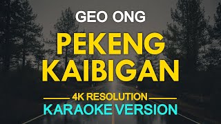 PEKENG KAIBIGAN  Geo Ong KARAOKE Version [upl. by Kerad]