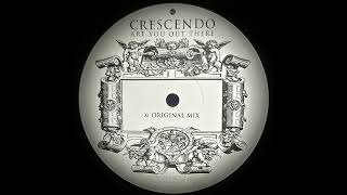 CRESCENDO  ARE YOU OUT THERE ORIGINAL [upl. by Dafna]