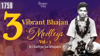 3 Vibrant Bhajan Medleys Vol  5  Must Listen  Sri Sathya Sai Bhajans [upl. by Yelnet]