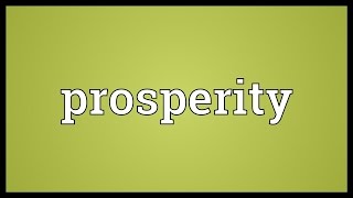 Prosperity Meaning [upl. by Favata860]