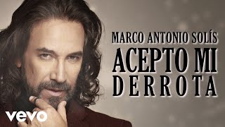 Marco Antonio Solís  Acepto Mi Derrota Lyric Video [upl. by Ahsikyt38]