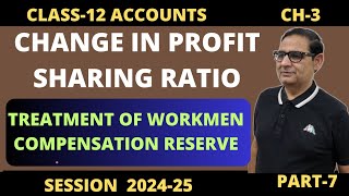 Change In Profit Sharing RatioTreatment of Workmen Compensation Reserve Class 12 Accounts 202425 [upl. by Wells]