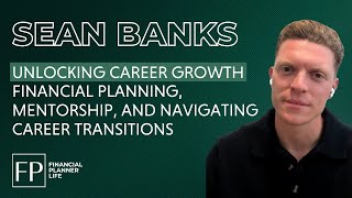 Sean Banks on Financial Planning Mentorship and Navigating Career Transitions Hosted by Sam Oakes [upl. by Auof]