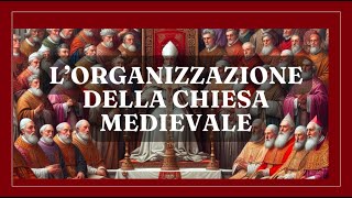 L’organizzazione della Chiesa medievale [upl. by Hernando]