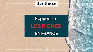 Qui est riche en France  Synthèse du Rapport sur les riches en France édition 2024 [upl. by Enylecoj]