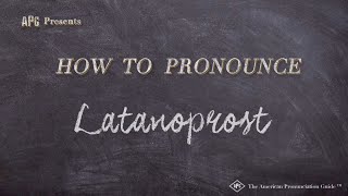 How to Pronounce Latanoprost Real Life Examples [upl. by Zingale]