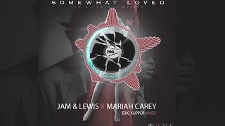 Jam amp Lewis x Mariah Carey  Somewhat Loved Eric Kupper Remix [upl. by Lyris696]