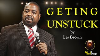 Getting Unstuck by Les Brown The Motivator [upl. by Licht808]