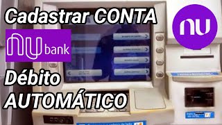 Como Cadastrar conta em Débito automático App NUBANK [upl. by Cordalia735]