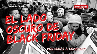 LO QUE NO TE CUENTAN DEL BLACK FRIDAY HISTORIAS DE TERROR [upl. by Nyrad587]