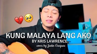 Kung malaya lang ako x cover by Justin Vasquez [upl. by Nirahs471]